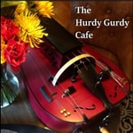 The Hurdy Gurdy Cafe Podcast The Hurdy Gurdy Cafe