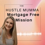 Logo of the podcast The Hustle Mumma- Mortgage Free Mission Podcast The Hustle Mumma- Mortgage Free Mission