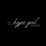 The Hype Gal Podcast Podcast The Hype Gal Podcast