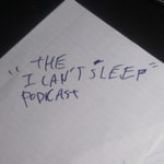 Logo of the podcast The I Can't Sleep Podcast Podcast The I Can't Sleep Podcast