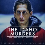 Logo of the podcast The Idaho Murders | The Case Against Bryan Kohberger Logo of the podcast The Idaho Murders | The Case Against Bryan Kohberger