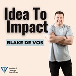 The Idea To Impact Podcast Podcast The Idea To Impact Podcast