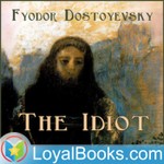 Logo of the podcast The Idiot by Fyodor Dostoyevsky Podcast The Idiot by Fyodor Dostoyevsky