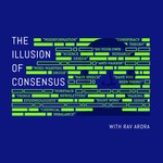 The Illusion of Consensus Podcast The Illusion of Consensus