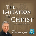 The Imitation of Christ with Fr. Joe Roesch Podcast The Imitation of Christ with Fr. Joe Roesch