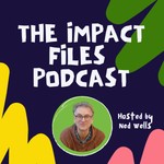 The Impact Files Podcast The Impact Files
