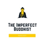 Logo of the podcast The Imperfect Buddhist Podcast The Imperfect Buddhist