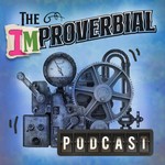 Logo of the podcast The Improverbial Podcast The Improverbial