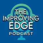 Logo of the podcast The Improving Edge Podcast The Improving Edge