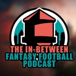 Logo of the podcast The In-Between Fantasy Football Podcast Podcast The In-Between Fantasy Football Podcast