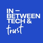Logo of the podcast The In-Between Tech and Trust Podcast Podcast The In-Between Tech and Trust Podcast