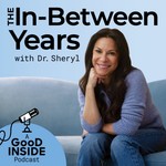 Podcast The In-Between Years with Dr. Sheryl