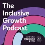 Logo of the podcast The Inclusive Growth Podcast - hosted by the Centre for Progressive Policy Podcast The Inclusive Growth Podcast - hosted by the Centre for Progressive Policy