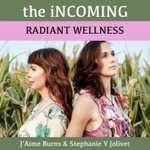 Logo of the podcast the iNCOMING Radiant Wellness Podcast the iNCOMING Radiant Wellness