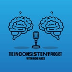 The Inconsistent Podcast with Rob Haze