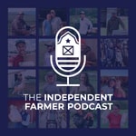 The Independent Farmer Podcast