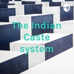 Logo of the podcast The Indian Caste system Podcast The Indian Caste system