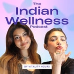 Logo of the podcast The Indian Wellness Podcast by Vitality Hours Podcast The Indian Wellness Podcast by Vitality Hours