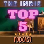 Logo of the podcast The Indie Top 5 Podcast Podcast The Indie Top 5 Podcast
