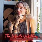Logo of the podcast The Infinite Unfolding Podcast The Infinite Unfolding