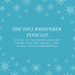 The INFJ Whisperer Podcast The INFJ Whisperer