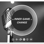 The Inner Game of Change Podcast The Inner Game of Change