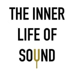 Logo of the podcast The Inner Life of Sound Podcast The Inner Life of Sound