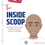 The Inside Scoop with Anytime Soccer Training - Discussing Youth Soccer from Around the World The Inside Scoop with Anytime Soccer Training - Discussing Youth Soccer from Around the World