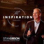 The Inspiration Podcast with Stan Gibson Podcast The Inspiration Podcast with Stan Gibson