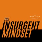 Logo of the podcast The Insurgent Mindset Podcast The Insurgent Mindset