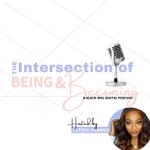 Logo of the podcast The Intersection of Being and Becoming, a Black Girl Digital Podcast Podcast The Intersection of Being and Becoming, a Black Girl Digital Podcast