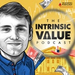 The Intrinsic Value Podcast - The Investor’s Podcast Network