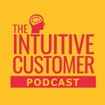 The Intuitive Customer - Helping You Improve Your Customer Experience To Gain Growth Podcast The Intuitive Customer - Helping You Improve Your Customer Experience To Gain Growth