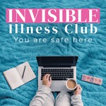 The Invisible Illness Club | Chronic Illness, Auto Immune Podcast The Invisible Illness Club | Chronic Illness, Auto Immune
