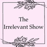 Logo of the podcast The Irrelevant Show Podcast The Irrelevant Show