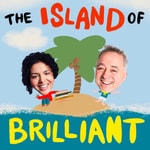 Logo of the podcast The Island of Brilliant! Podcast The Island of Brilliant!