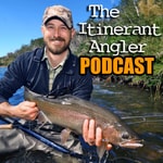 Logo of the podcast The Itinerant Angler Podcast Podcast The Itinerant Angler Podcast