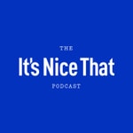 Logo of the podcast The It's Nice That Podcast Logo of the podcast The It's Nice That Podcast