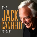 The Jack Canfield Podcast Podcast The Jack Canfield Podcast