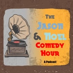 Logo of the podcast The Jason & Noel Comedy Hour Podcast The Jason & Noel Comedy Hour
