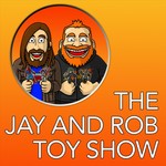 The Jay and Rob Toy Show Podcast The Jay and Rob Toy Show