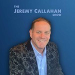 The Jeremy Callahan Show Podcast The Jeremy Callahan Show