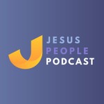 Logo of the podcast The Jesus People Podcast Podcast The Jesus People Podcast