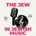 Logo of the podcast The Jew In Jewish Music Podcast The Jew In Jewish Music