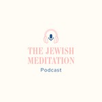 Logo of the podcast The Jewish Meditation Podcast Podcast The Jewish Meditation Podcast