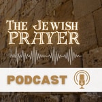 Logo of the podcast The Jewish Prayer Podcast Podcast The Jewish Prayer Podcast