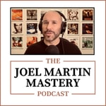 The Joel Martin Mastery Podcast The Joel Martin Mastery Podcast