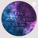 Logo of the podcast The John Fisher Show Podcast The John Fisher Show