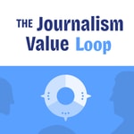 Logo of the podcast The Journalism Value Loop Podcast The Journalism Value Loop