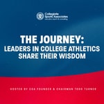 Logo of the podcast The Journey: Leaders In College Athletics Share Their Wisdom Podcast The Journey: Leaders In College Athletics Share Their Wisdom